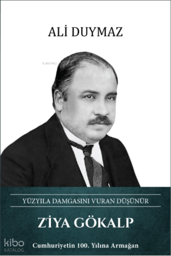 Ziya Gökalp (Ciltli);Yüzyıla Damgasını Vuran Düşünür