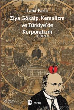 Ziya Gökalp, Kemalizm ve Türkiye'de Korporatizm - Kitapiks.com