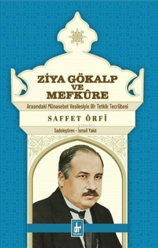Ziya Gökalp ve Mefkure Arasındaki Münasebet Vesilesiyle Bir Tetkik Mücadelesi