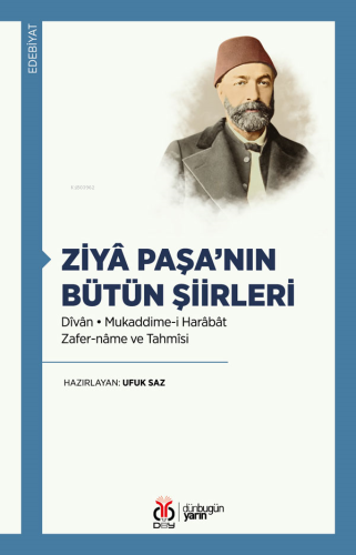 Ziyâ Paşa’nın Bütün Şiirleri;Dîvân • Mukaddime-i Harâbât • Zafer-nâme ve Tahmîsi