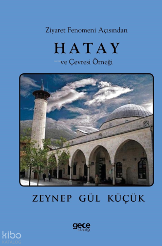 Ziyaret Fenomeni Açısından Hatay ve Çevresi Örneği