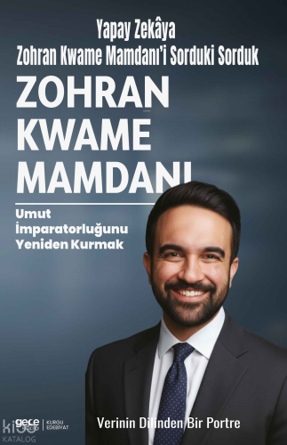 Zohran Kwame Mamdanı;Umut İmparatorluğunu Yeniden Kurmak