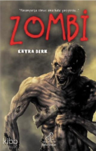 Zombi;‘’Paramparça olmuş ama hala yaşıyordu’’