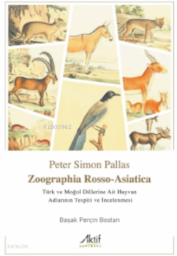 Zoographia Rosso-Asiatica - Türk ve Moğol Dillerine Ait Hayvan Adlarının İncelenmesi