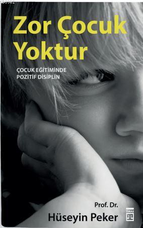 Zor Çocuk Yoktur; Çocuk Eğitiminde Pozitif Disiplin - Kitapiks.com
