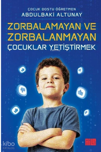 Zorbalamayan ve Zorbalanmayan Çocuklar Yetiştirmek