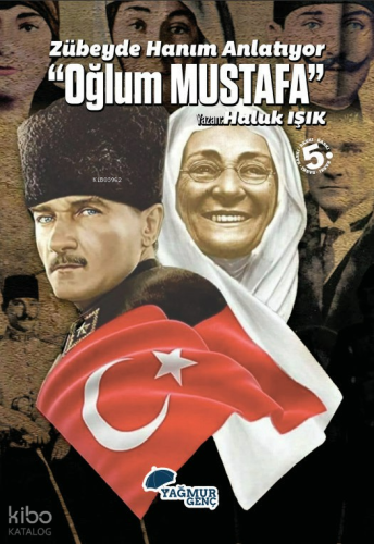 Zübeyde Hanım Anlatıyor “Oğlum Mustafa”