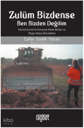 Zulüm Bizdense Ben Bizden Değilim; Rachel Corrie'nin Evrensel Ahlak İlkeleri ve Özgeci Barış Mücadelesi